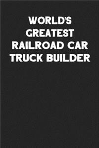 World's Greatest Railroad Car Truck Builder: Blank Lined Locomotive Train Notebook Journal