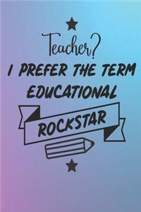 Teacher Prefer the Term Educational Rockstar