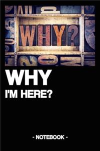 Why I'm Here?