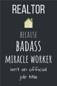 Realtor because badass miracle worker isn't an official job title