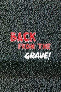 Back From The Grave!