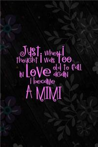 Just When I Thought I Was Too Old To Fall In Love Again I Became A Mimi