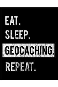 Eat Sleep Geocaching Repeat
