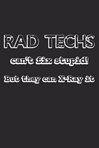 Rad Techs Can't Fix Stupid! But They Can X-Ray It