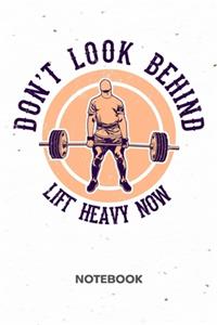Don't Look Behind Lift Heavy Now