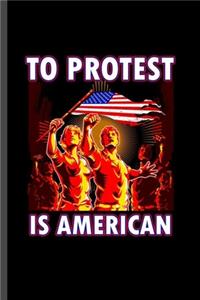 To Protest is American