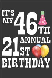 Its My 46th Annual 21st Birthday Notebook