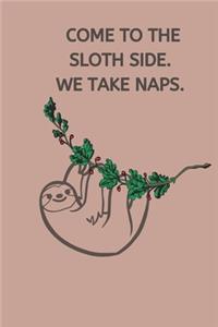Come To the Sloth Side. We Take Naps