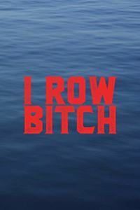 I Row Bitch