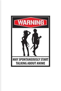 Warning May Spontaneously Start Talking About Anime