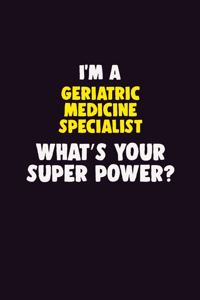 I Am A Geriatric medicine specialist, What's Your Super Power?