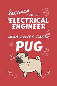 A Freakin Awesome Electrical Engineer Who Loves Their Pug