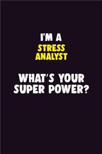 I'M A Stress Analyst, What's Your Super Power?
