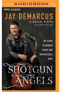 Shotgun Angels: My Story of Broken Roads and Unshakeable Hope