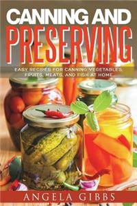 Canning and Preserving: Easy Recipes for Canning Vegetables, Fruits, Meats, and Fish at Home