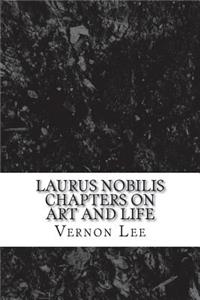 Laurus Nobilis Chapters on Art and Life