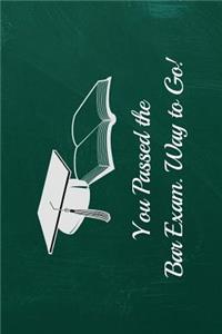 You Passed the Bar Exam, Way to Go!