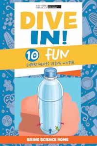 Dive In!: 10 Fun Experiments Using Water