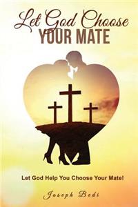 Let God Choose Your Mate