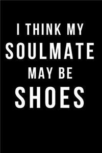 I Think My Soulmate May Be Shoes