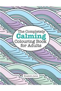 Completely CALMING Colouring Book for Adults