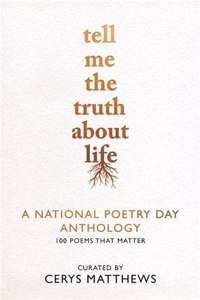 Tell Me the Truth About Life: A National Poetry Day Anthology