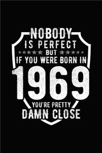 Nobody Is Perfect But If You Were Born in 1969 You're Pretty Damn Close