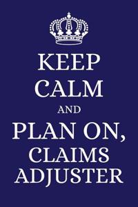 Keep Calm and Plan on Claims Adjuster