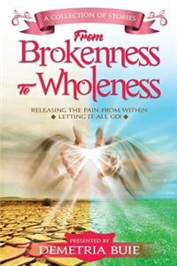 From Brokenness To Wholeness