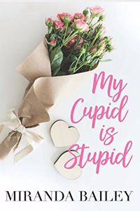 My Cupid is Stupid