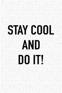 Stay Cool and Do It