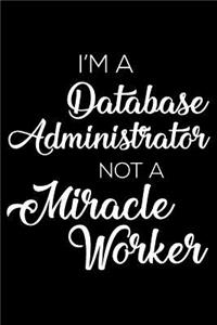 I'm a Database Administrator Not a Miracle Worker