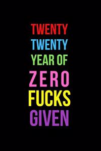 Twenty Twenty Year of Zero Fucks Given