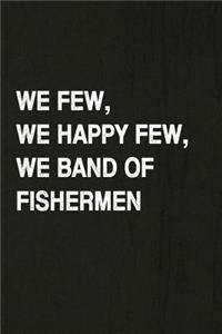 We Few, We Happy Few, We Band of Fishermen