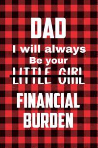 Dad I Will Always Be Your Little Girl Financial Burden
