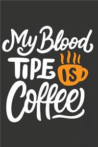My Blood Tipe Is Coffee