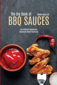 The Big Book of BBQ Sauces