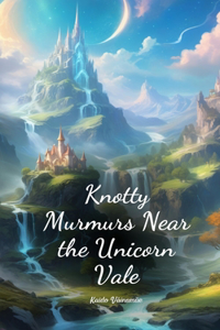 Knotty Murmurs Near the Unicorn Vale