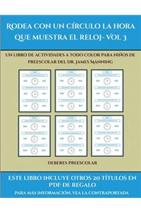 Deberes preescolar (Rodea con un círculo la hora que muestra el reloj- Vol 3)