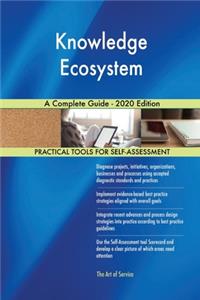 Knowledge Ecosystem A Complete Guide - 2020 Edition