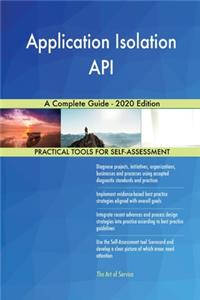 Application Isolation API A Complete Guide - 2020 Edition