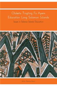 Oloketa Tingting Fo Apem Education Long Solomon Islands
