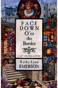 Face Down O'Er the Border: A Lady Appleton Mystery