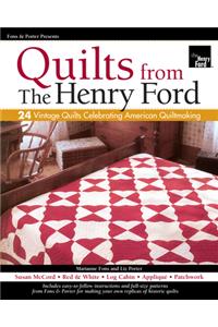 Fons & Porter Presents Quilts from the Henry Ford: 24 Vintage Quilts Celebrating American Quiltmaking