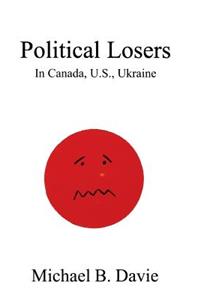 Political Losers: In Canada, U.S., Ukraine