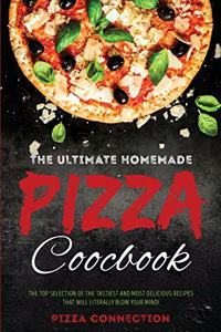 The Ultimate Homemade Pizza Cookbook