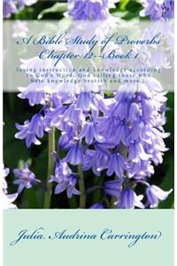 A Bible Study of Proverbs Chapter 12--Book 1