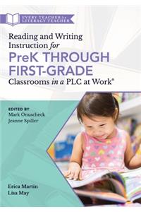 Reading and Writing Instruction for Prek Through First Grade Classrooms in a Plc at Work(r)