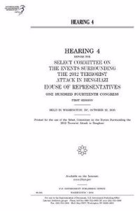 Hearing 4 Before the Select Committee on the Events Surrounding the 2012 Terrorist Attack in Benghazi