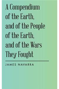 Compendium of the Earth, and of the People of the Earth, and of the Wars They Fought